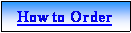 Text Box: How to Order